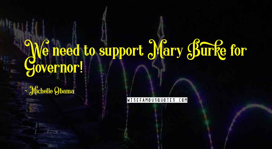 Michelle Obama Quotes: We need to support Mary Burke for Governor!