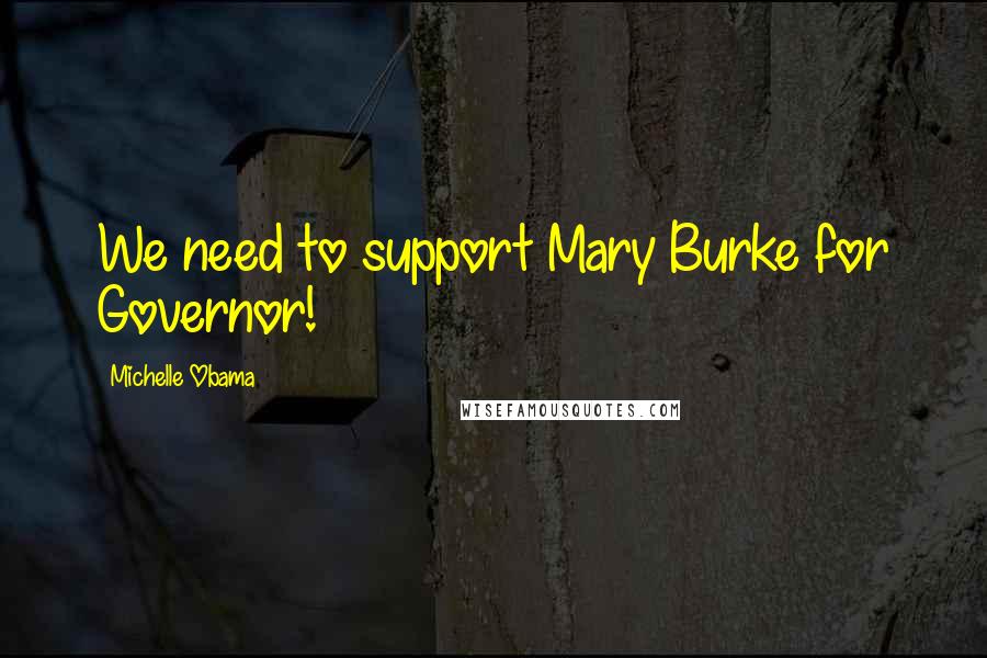 Michelle Obama Quotes: We need to support Mary Burke for Governor!