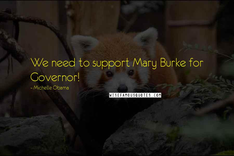 Michelle Obama Quotes: We need to support Mary Burke for Governor!