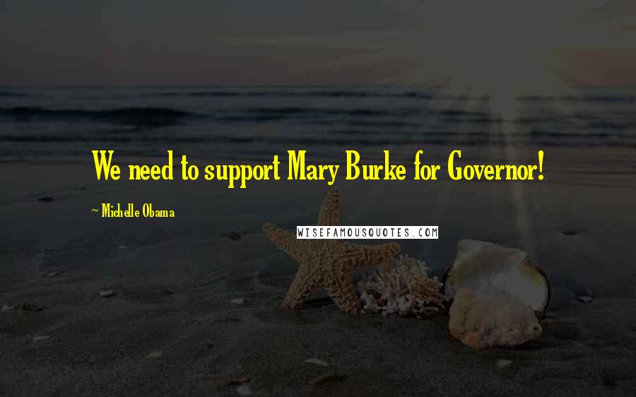 Michelle Obama Quotes: We need to support Mary Burke for Governor!