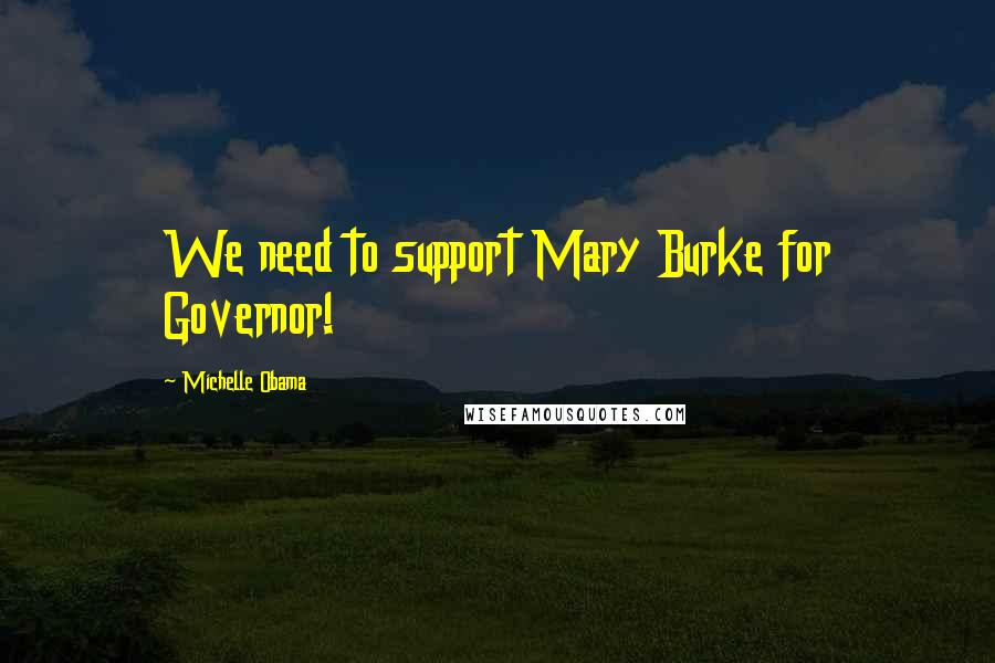 Michelle Obama Quotes: We need to support Mary Burke for Governor!