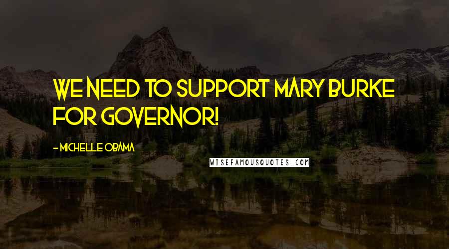 Michelle Obama Quotes: We need to support Mary Burke for Governor!