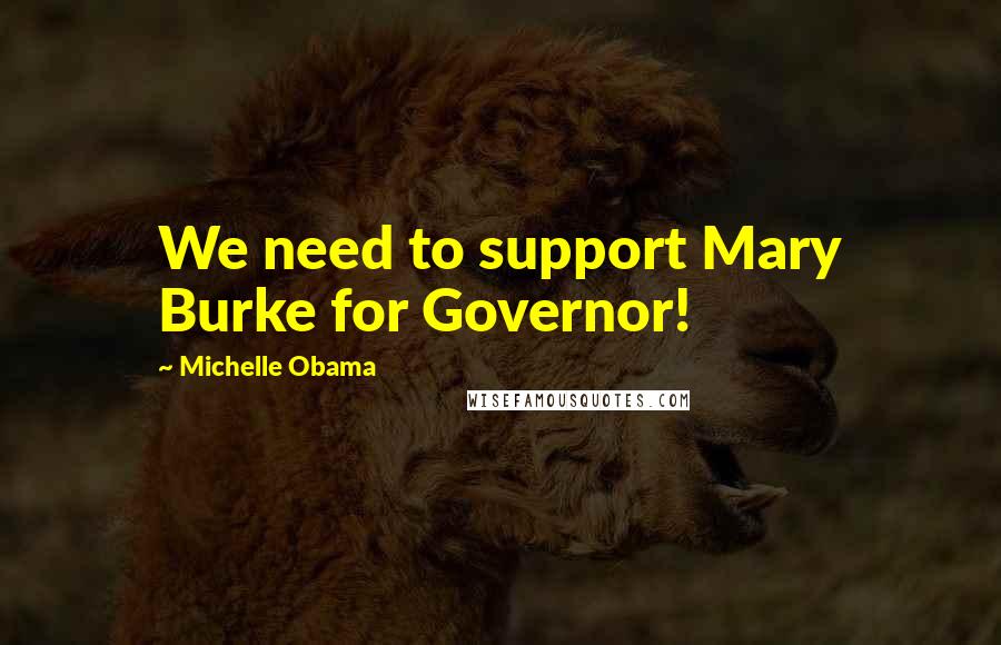 Michelle Obama Quotes: We need to support Mary Burke for Governor!