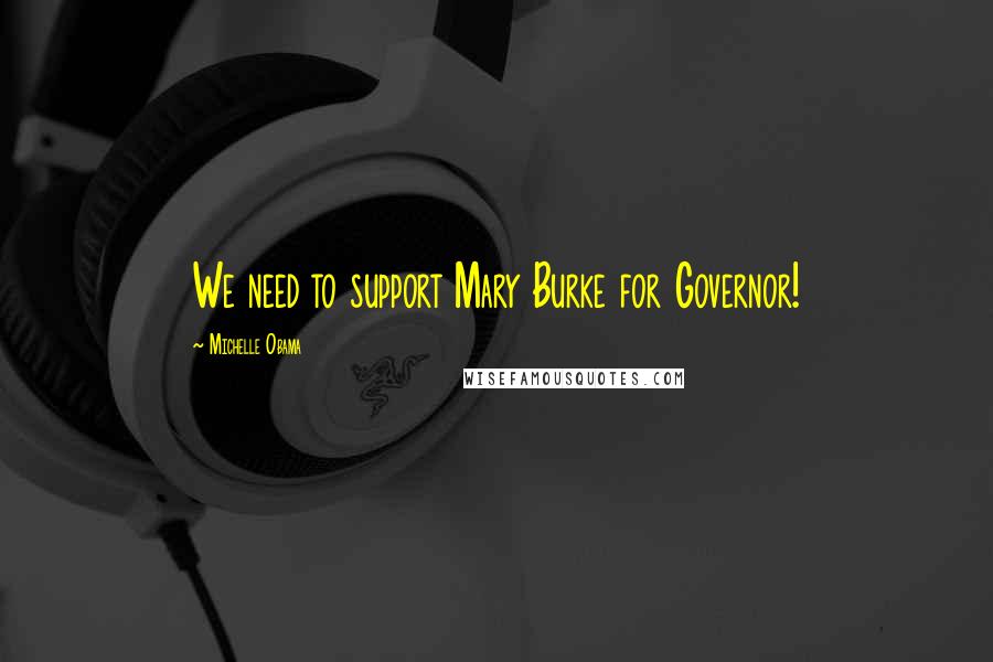 Michelle Obama Quotes: We need to support Mary Burke for Governor!