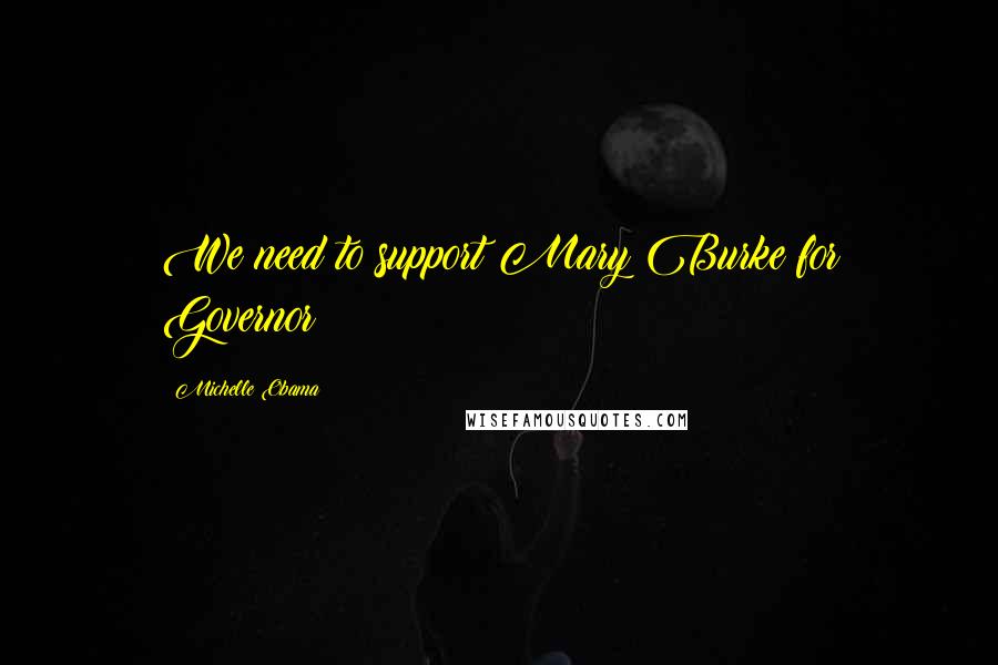 Michelle Obama Quotes: We need to support Mary Burke for Governor!