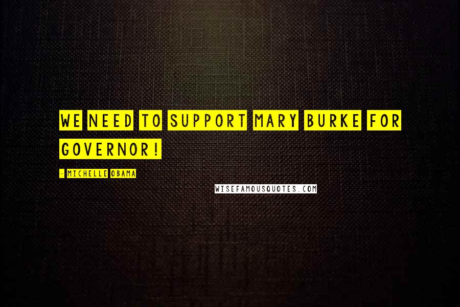 Michelle Obama Quotes: We need to support Mary Burke for Governor!