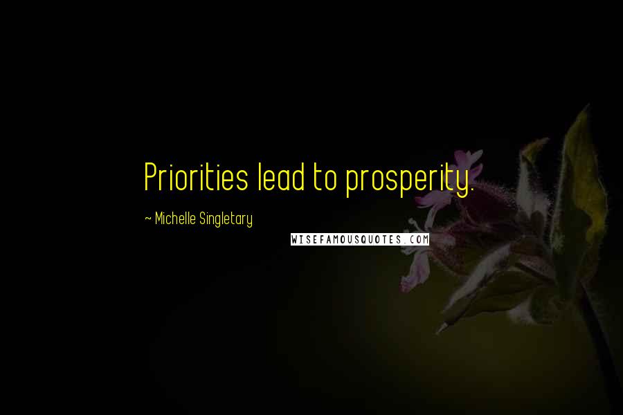 Michelle Singletary Quotes: Priorities lead to prosperity.