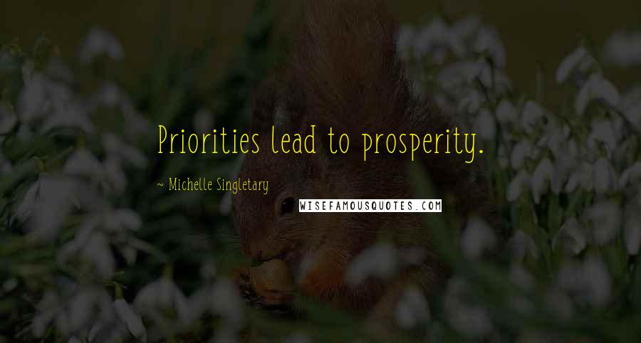 Michelle Singletary Quotes: Priorities lead to prosperity.