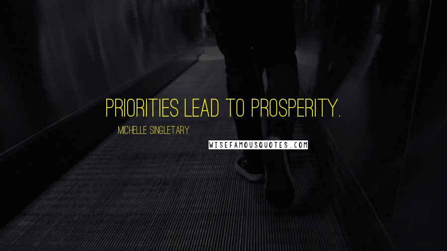 Michelle Singletary Quotes: Priorities lead to prosperity.