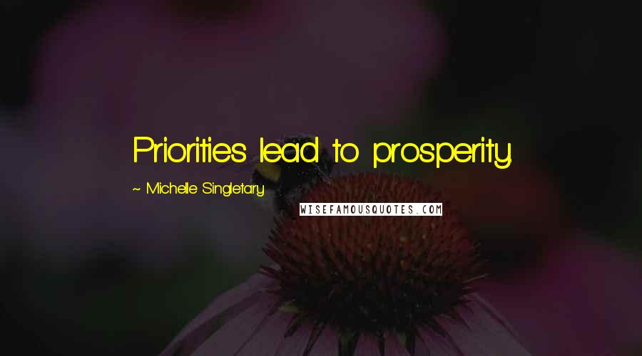 Michelle Singletary Quotes: Priorities lead to prosperity.