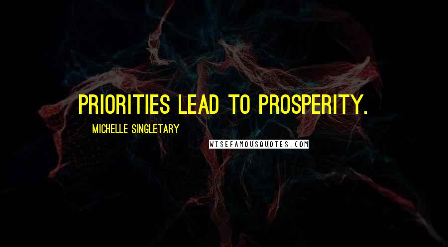 Michelle Singletary Quotes: Priorities lead to prosperity.