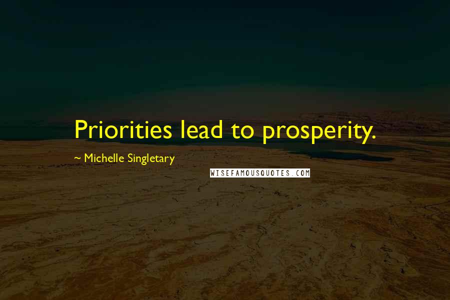 Michelle Singletary Quotes: Priorities lead to prosperity.