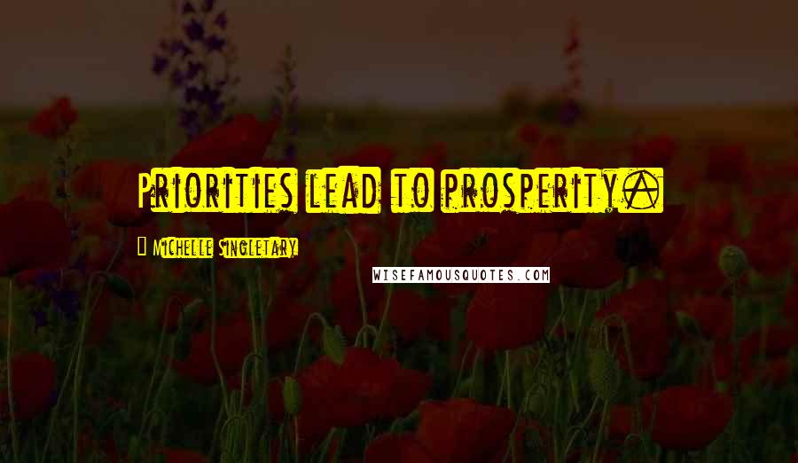 Michelle Singletary Quotes: Priorities lead to prosperity.