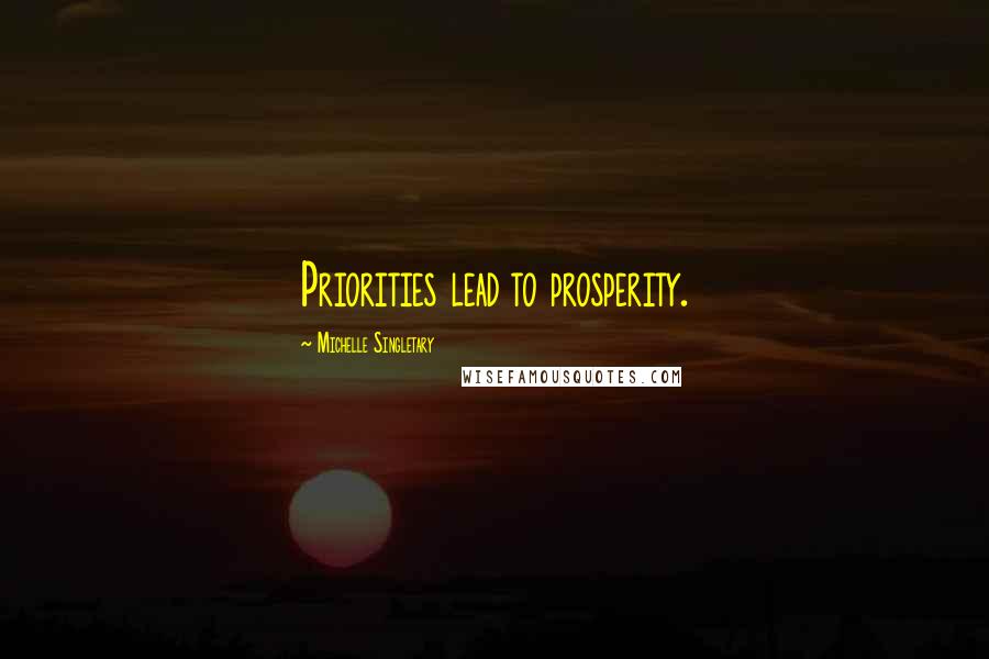 Michelle Singletary Quotes: Priorities lead to prosperity.