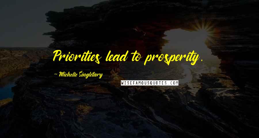 Michelle Singletary Quotes: Priorities lead to prosperity.