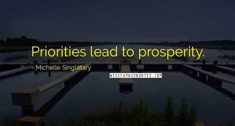 Michelle Singletary Quotes: Priorities lead to prosperity.