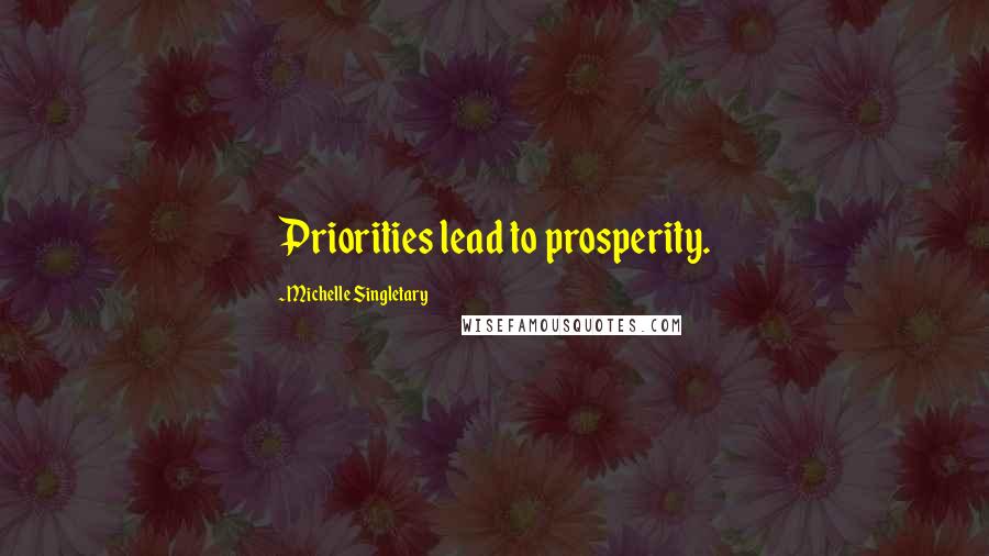 Michelle Singletary Quotes: Priorities lead to prosperity.