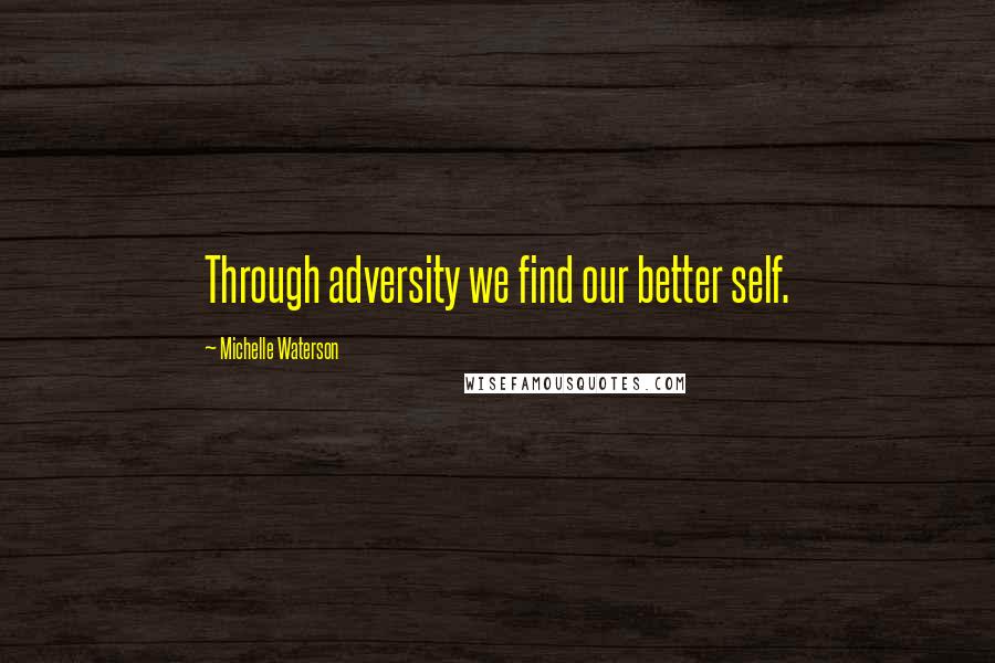 Michelle Waterson Quotes: Through adversity we find our better self.