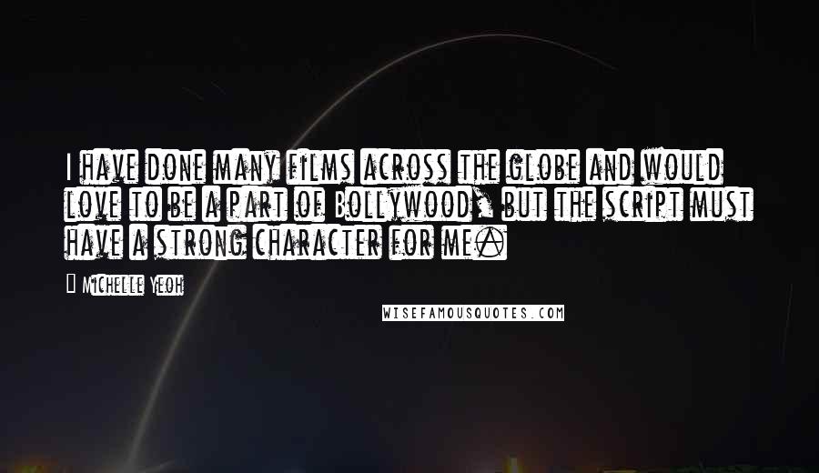 Michelle Yeoh Quotes: I have done many films across the globe and would love to be a part of Bollywood, but the script must have a strong character for me.