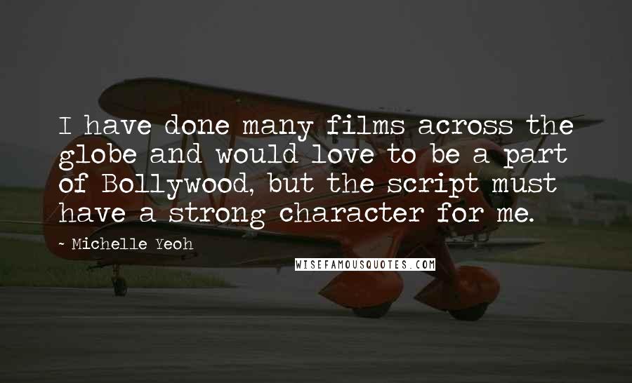 Michelle Yeoh Quotes: I have done many films across the globe and would love to be a part of Bollywood, but the script must have a strong character for me.