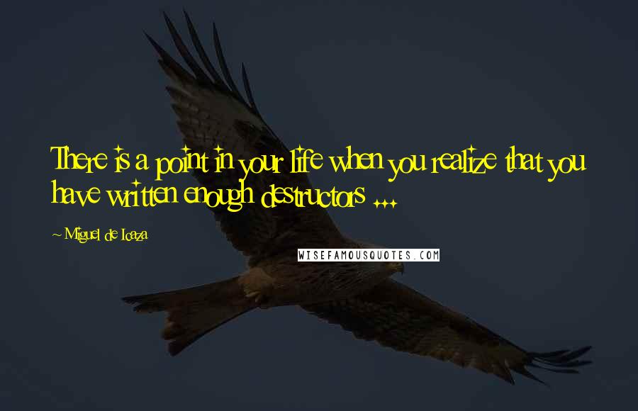 Miguel De Icaza Quotes: There is a point in your life when you realize that you have written enough destructors ...