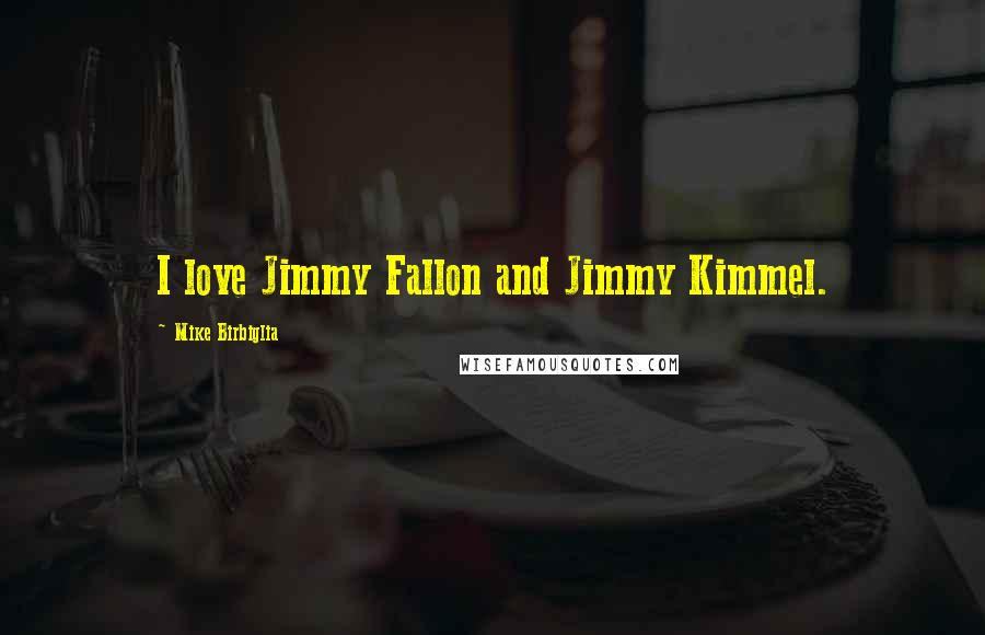 Mike Birbiglia Quotes: I love Jimmy Fallon and Jimmy Kimmel.
