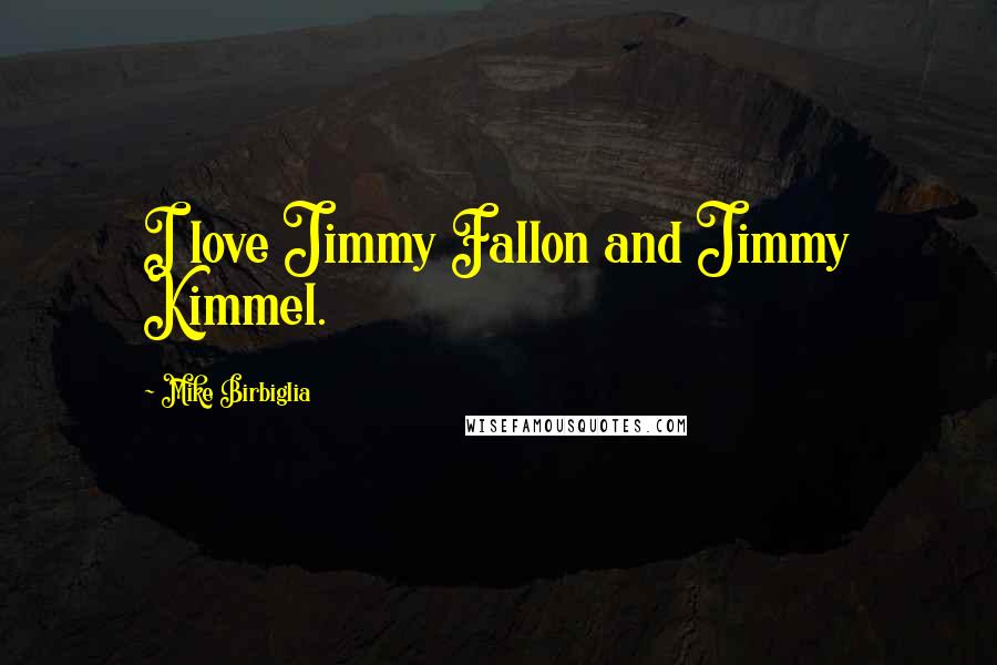 Mike Birbiglia Quotes: I love Jimmy Fallon and Jimmy Kimmel.