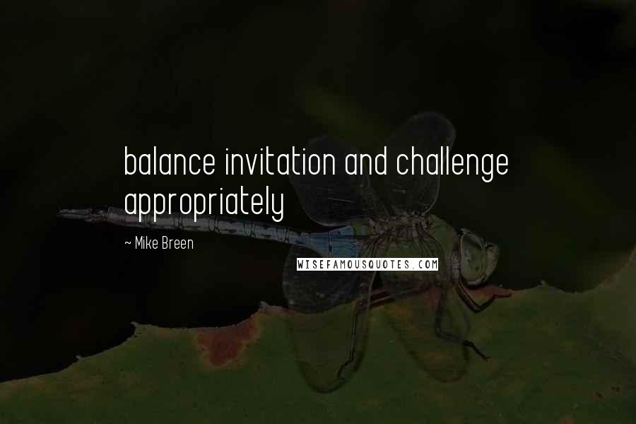 Mike Breen Quotes: balance invitation and challenge appropriately