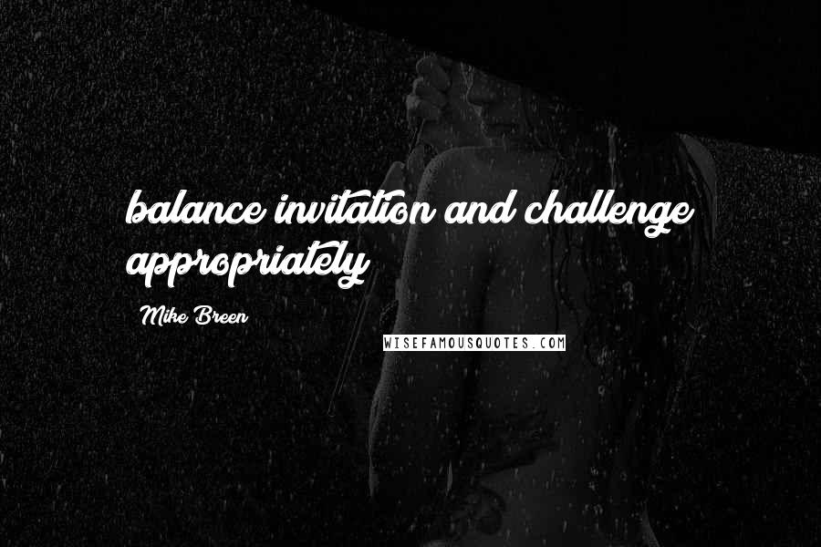 Mike Breen Quotes: balance invitation and challenge appropriately