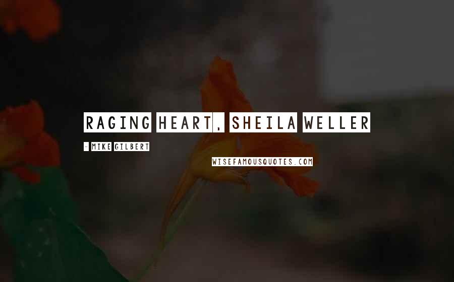 Mike Gilbert Quotes: Raging Heart, Sheila Weller