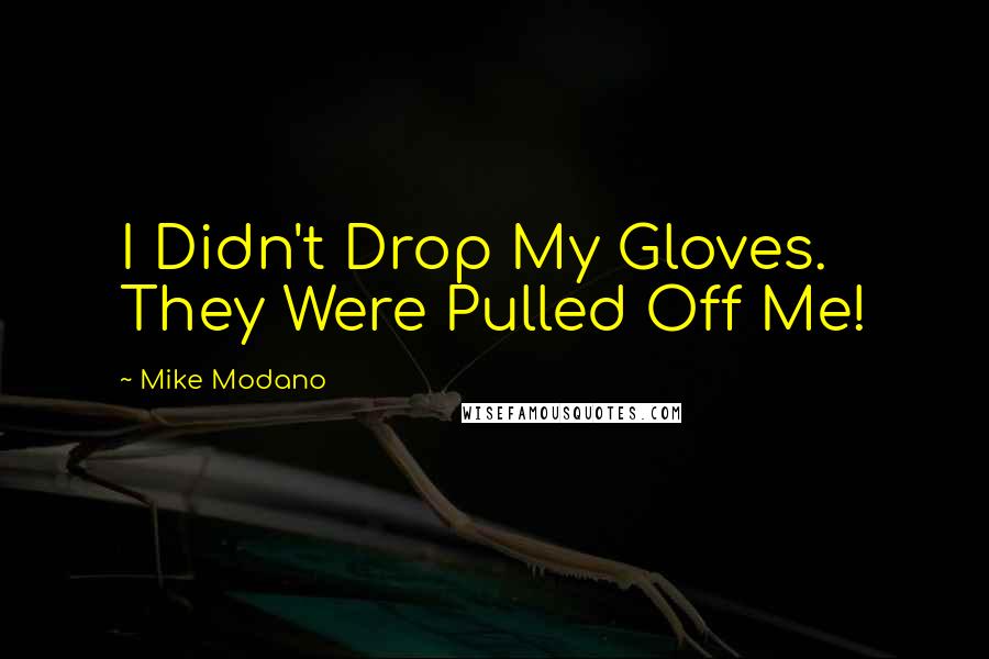 Mike Modano Quotes: I Didn't Drop My Gloves. They Were Pulled Off Me!