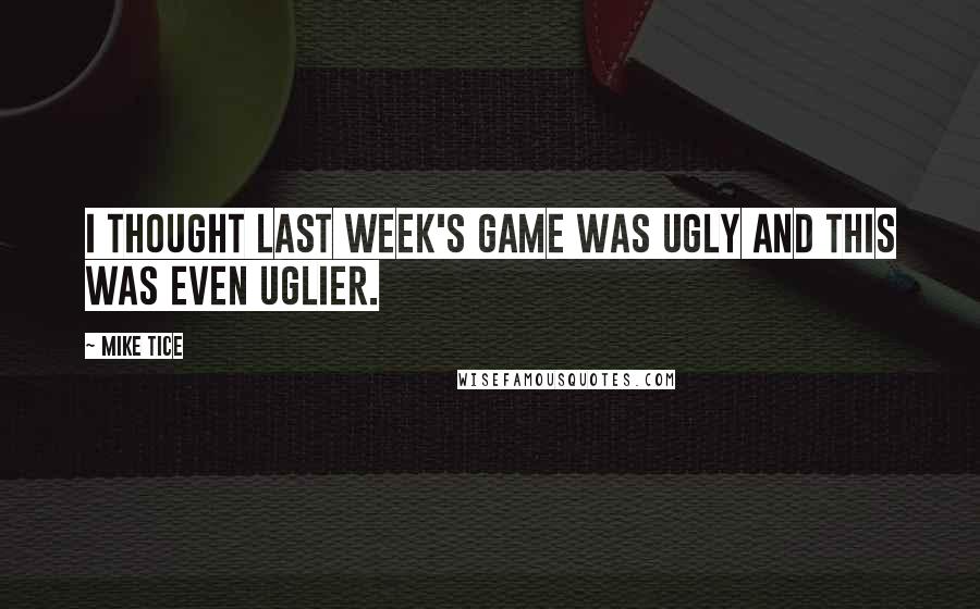 Mike Tice Quotes: I thought last week's game was ugly and this was even uglier.