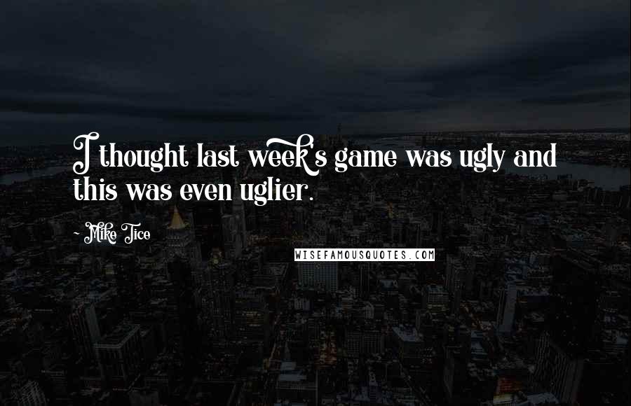 Mike Tice Quotes: I thought last week's game was ugly and this was even uglier.