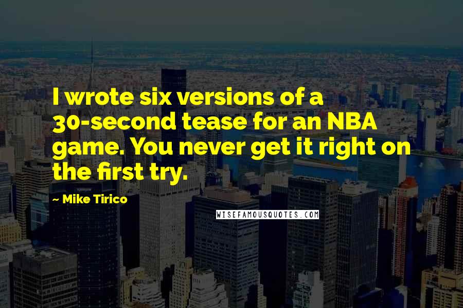 Mike Tirico Quotes: I wrote six versions of a 30-second tease for an NBA game. You never get it right on the first try.