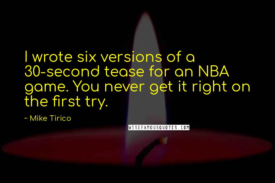 Mike Tirico Quotes: I wrote six versions of a 30-second tease for an NBA game. You never get it right on the first try.