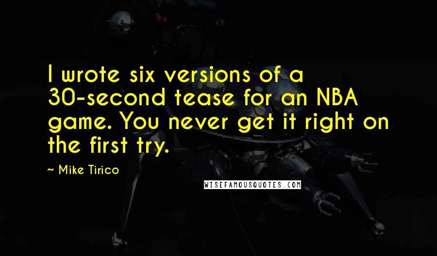 Mike Tirico Quotes: I wrote six versions of a 30-second tease for an NBA game. You never get it right on the first try.