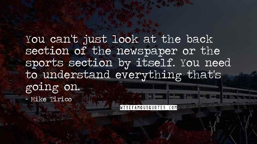 Mike Tirico Quotes: You can't just look at the back section of the newspaper or the sports section by itself. You need to understand everything that's going on.