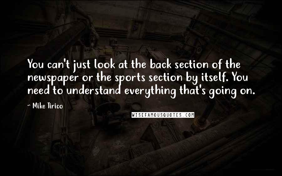 Mike Tirico Quotes: You can't just look at the back section of the newspaper or the sports section by itself. You need to understand everything that's going on.