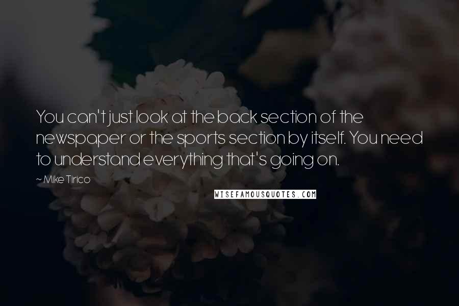 Mike Tirico Quotes: You can't just look at the back section of the newspaper or the sports section by itself. You need to understand everything that's going on.