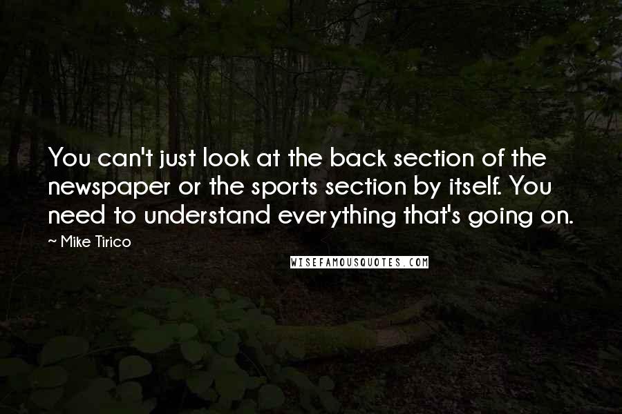 Mike Tirico Quotes: You can't just look at the back section of the newspaper or the sports section by itself. You need to understand everything that's going on.