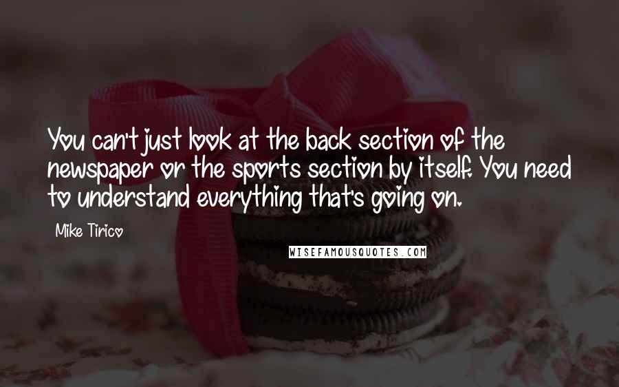Mike Tirico Quotes: You can't just look at the back section of the newspaper or the sports section by itself. You need to understand everything that's going on.