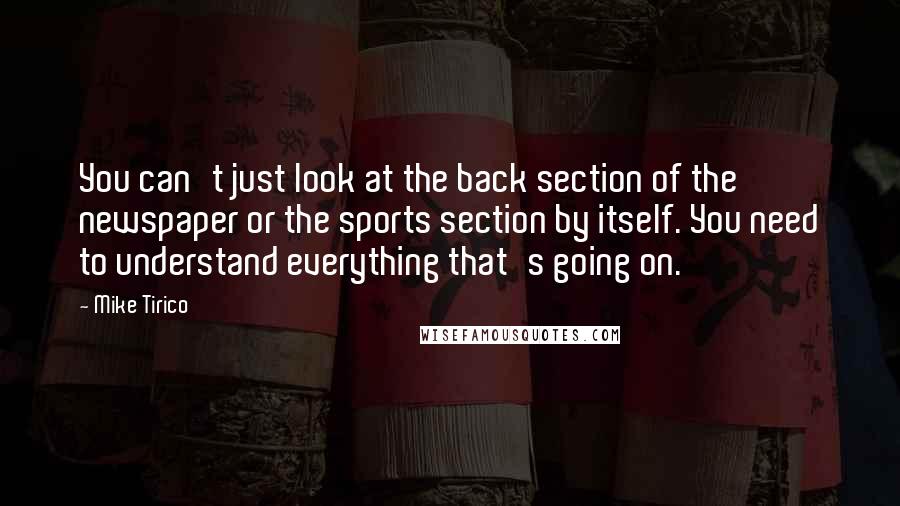 Mike Tirico Quotes: You can't just look at the back section of the newspaper or the sports section by itself. You need to understand everything that's going on.