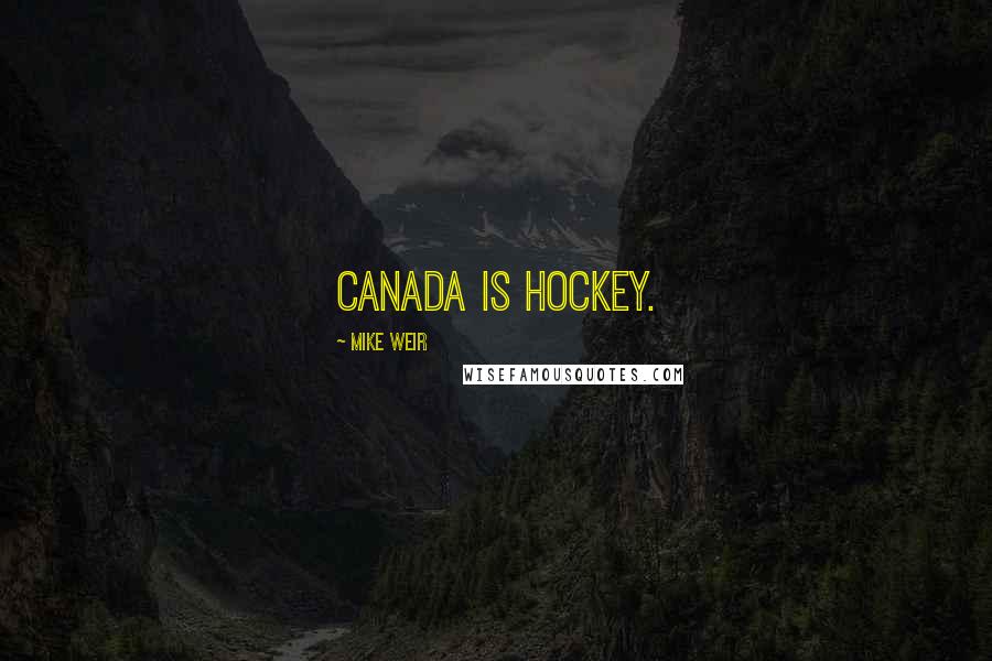Mike Weir Quotes: Canada is hockey.