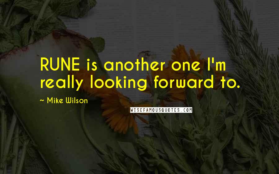 Mike Wilson Quotes: RUNE is another one I'm really looking forward to.