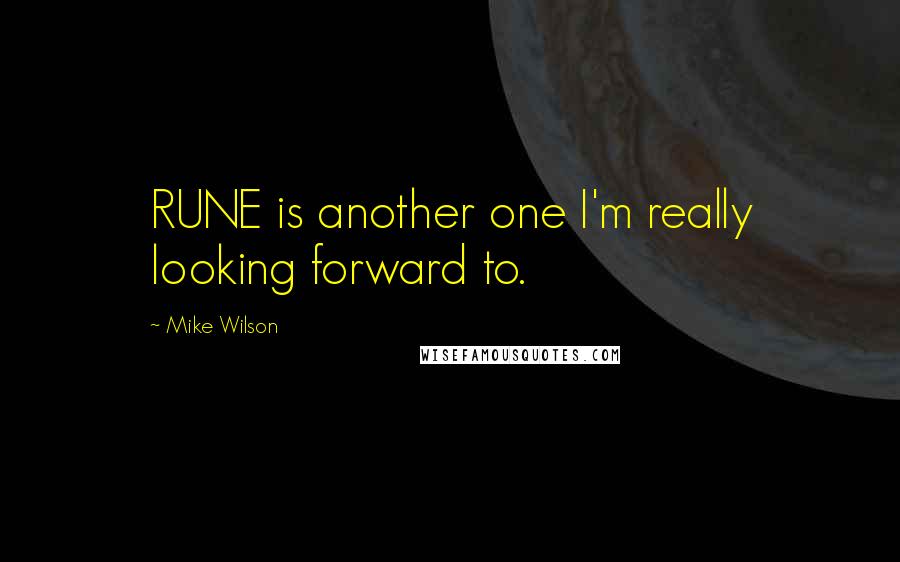 Mike Wilson Quotes: RUNE is another one I'm really looking forward to.