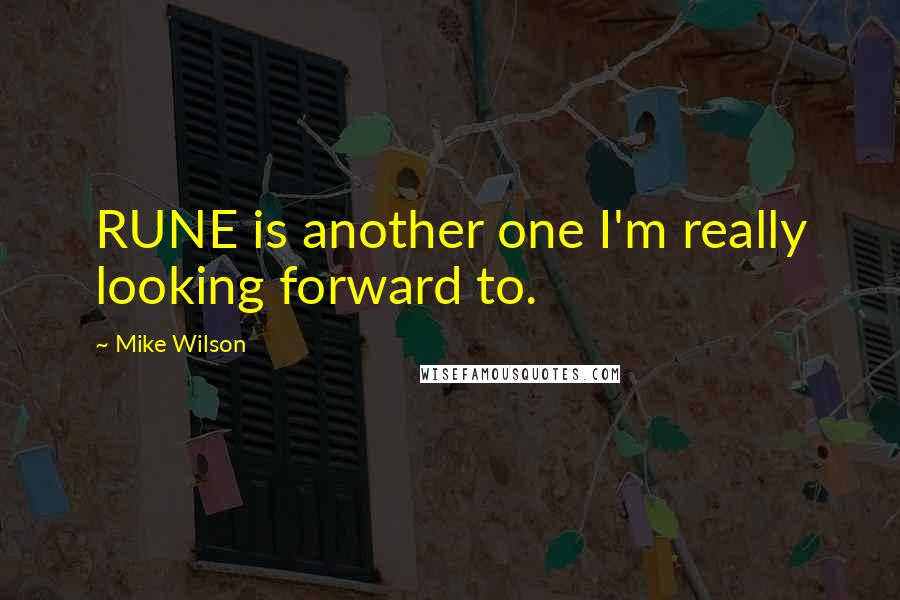 Mike Wilson Quotes: RUNE is another one I'm really looking forward to.