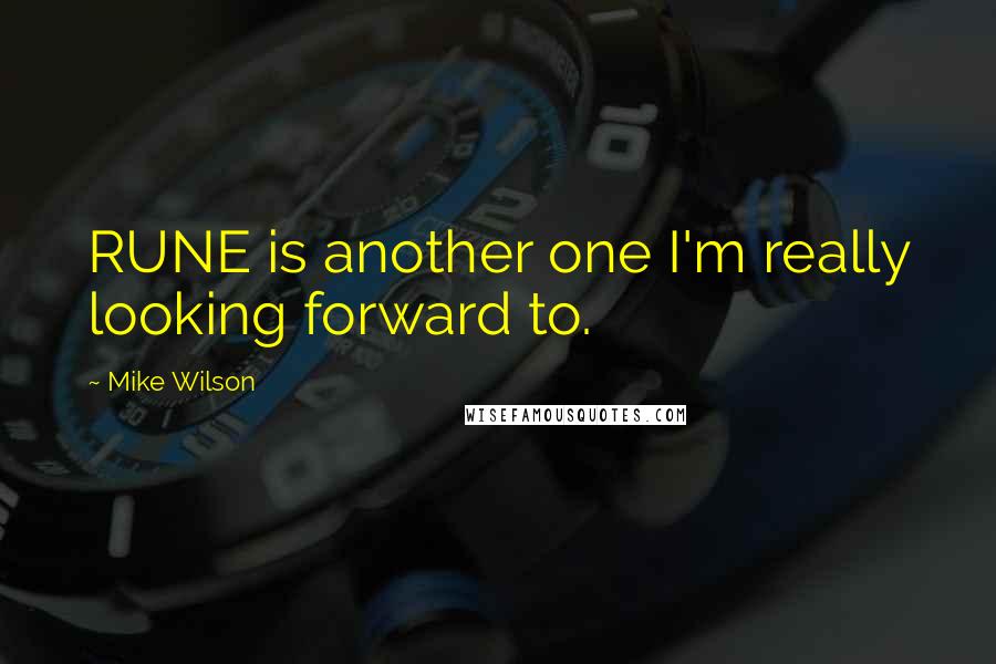 Mike Wilson Quotes: RUNE is another one I'm really looking forward to.