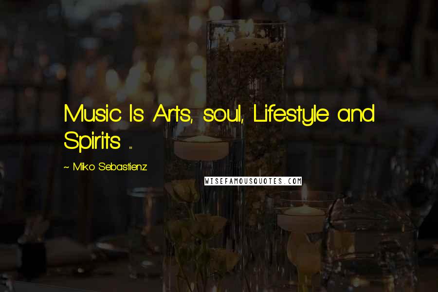 Miko Sebastienz Quotes: Music Is Arts, soul, Lifestyle and Spirits ...