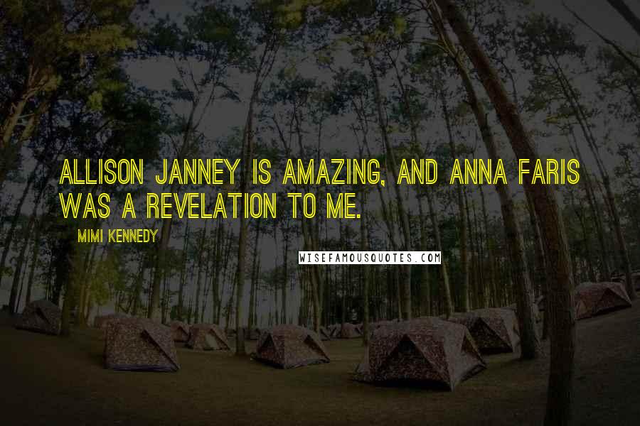 Mimi Kennedy Quotes: Allison Janney is amazing, and Anna Faris was a revelation to me.