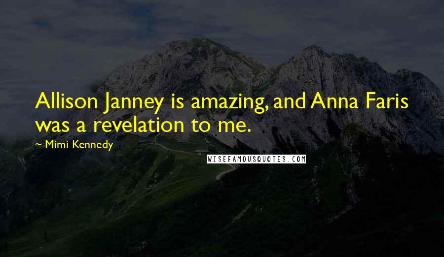 Mimi Kennedy Quotes: Allison Janney is amazing, and Anna Faris was a revelation to me.